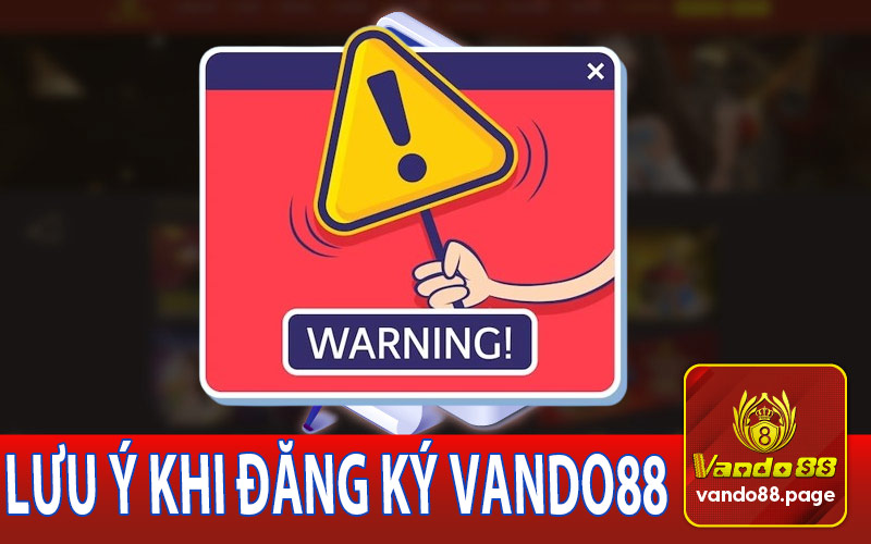 Cần lưu ý khi đăng ký tại Vando88