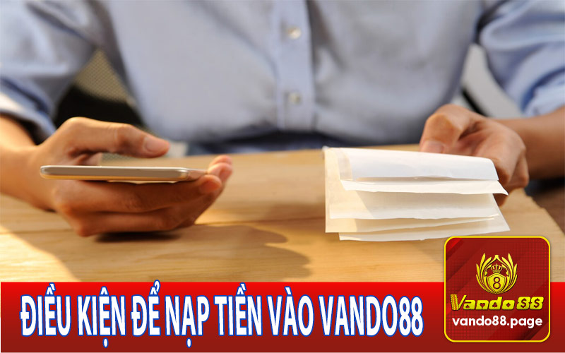 Điều kiện cơ bản để nạp tiền vào Vando88