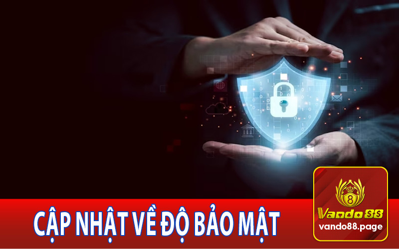 Luôn cập nhật thường xuyên về bảo mật