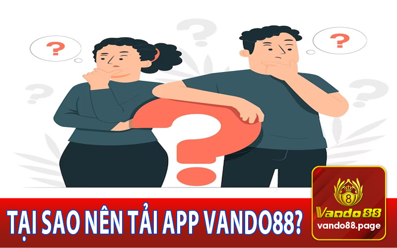 Vì sao nên tải ứng dụng nhà cái Vando?