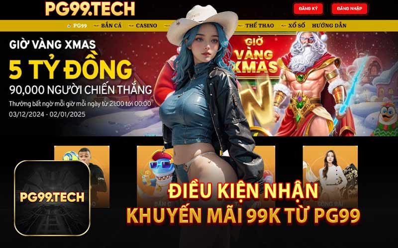 Điều Kiện Nhận Khuyến Mãi 99K Từ PG99 